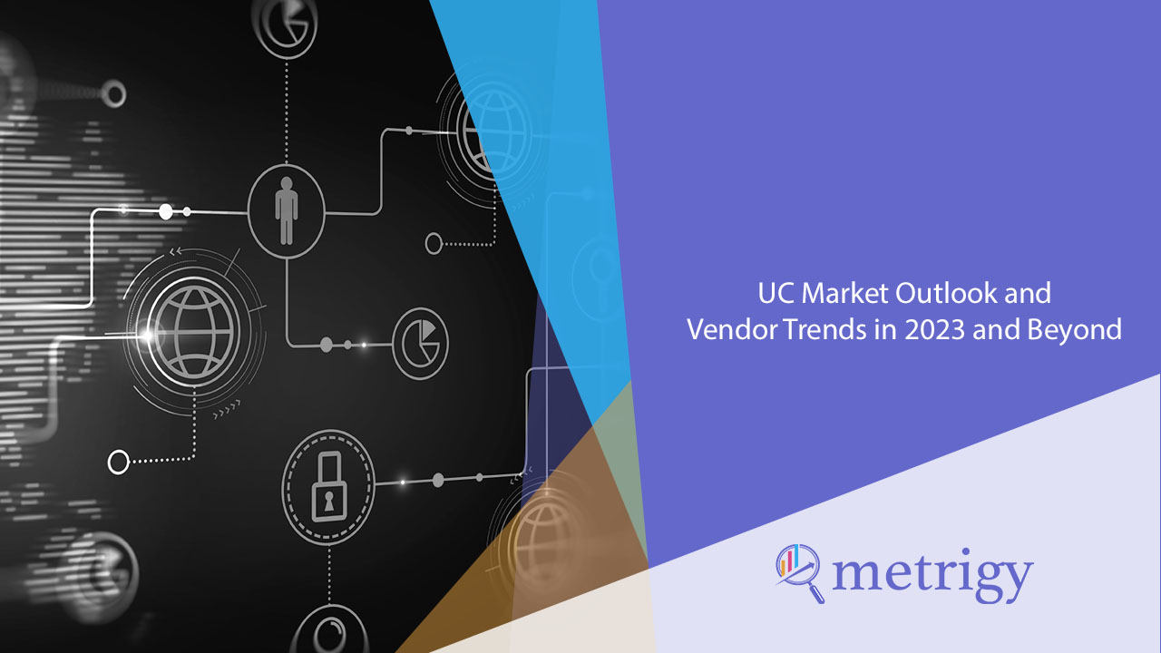 Webinar - UC Market Outlook And Vendor Trends In 2023 And Beyond